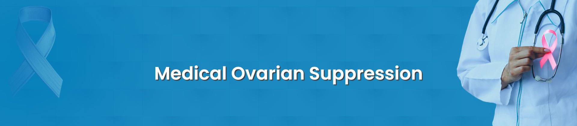 Medical Ovarian Suppression